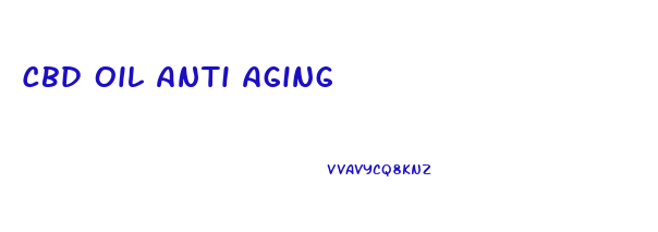 Cbd Oil Anti Aging