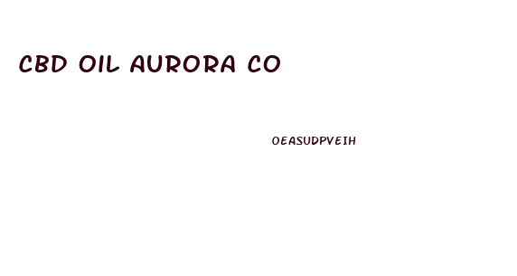 Cbd Oil Aurora Co