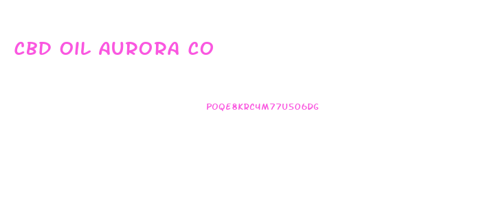 Cbd Oil Aurora Co