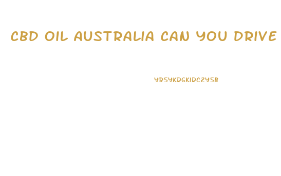 Cbd Oil Australia Can You Drive