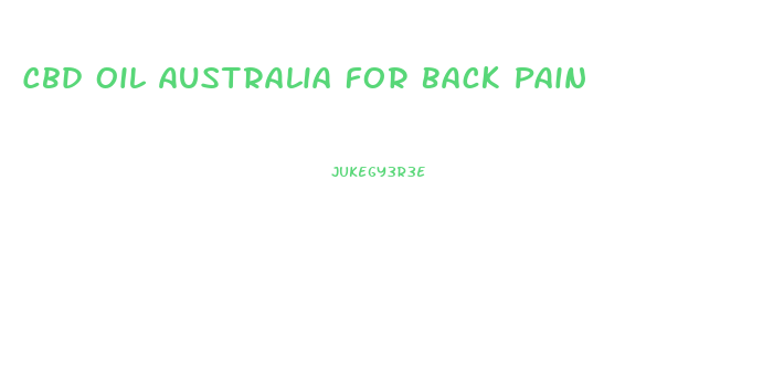 Cbd Oil Australia For Back Pain