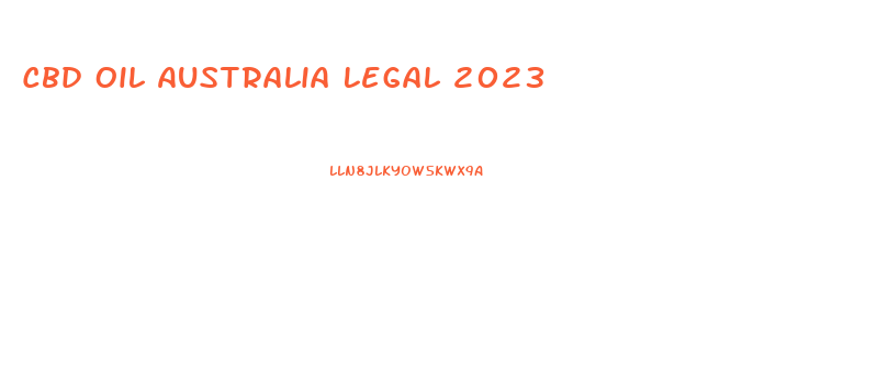 Cbd Oil Australia Legal 2023