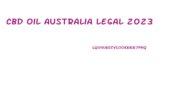 Cbd Oil Australia Legal 2023