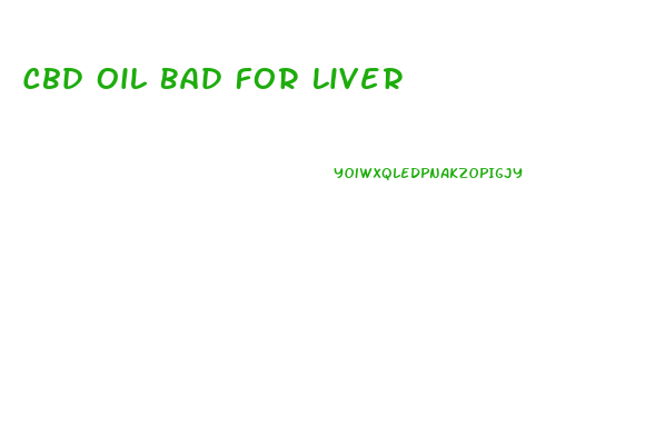 Cbd Oil Bad For Liver
