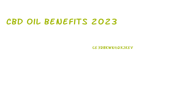 Cbd Oil Benefits 2023