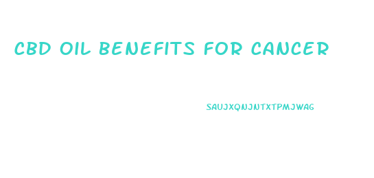 Cbd Oil Benefits For Cancer