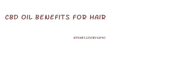 Cbd Oil Benefits For Hair