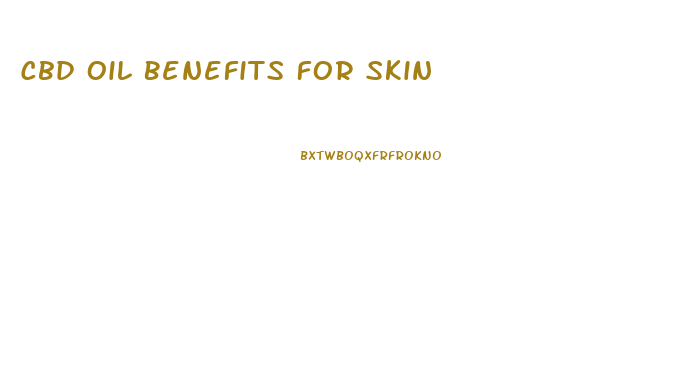 Cbd Oil Benefits For Skin