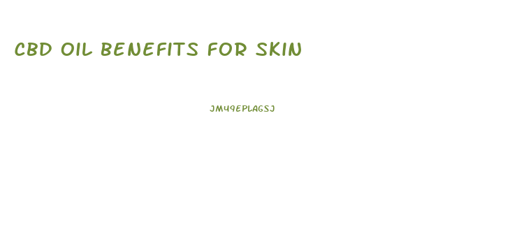 Cbd Oil Benefits For Skin