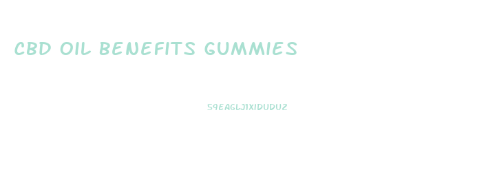 Cbd Oil Benefits Gummies