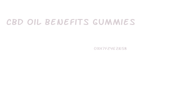 Cbd Oil Benefits Gummies