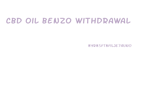 Cbd Oil Benzo Withdrawal