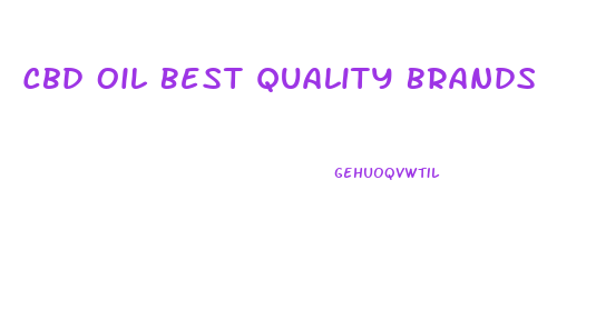 Cbd Oil Best Quality Brands