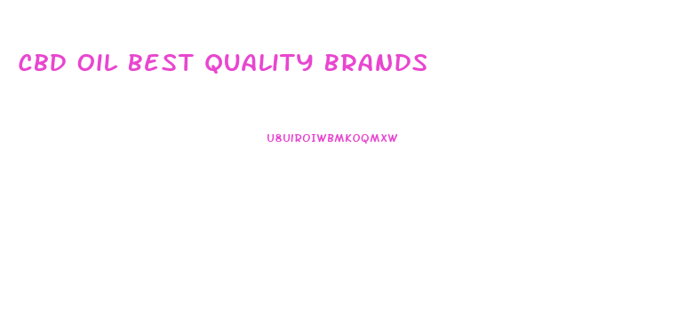 Cbd Oil Best Quality Brands