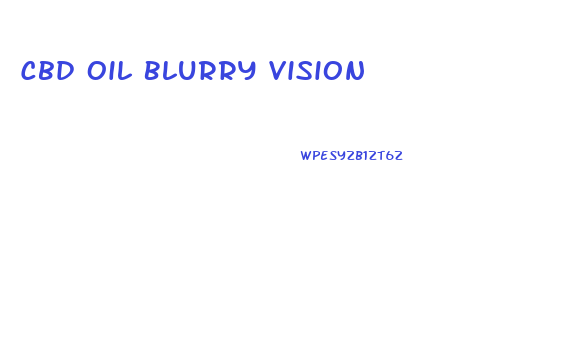 Cbd Oil Blurry Vision