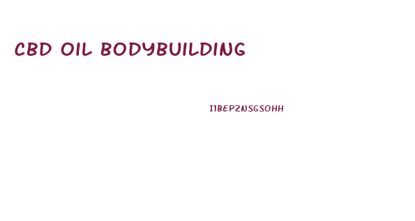 Cbd Oil Bodybuilding