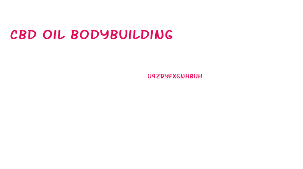 Cbd Oil Bodybuilding