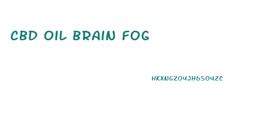 Cbd Oil Brain Fog