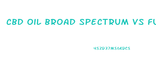 Cbd Oil Broad Spectrum Vs Full Spectrum
