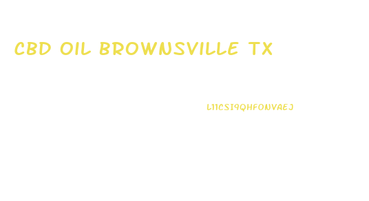 Cbd Oil Brownsville Tx