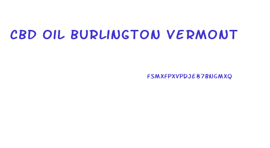 Cbd Oil Burlington Vermont