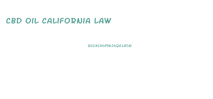 Cbd Oil California Law