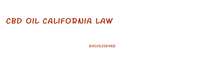 Cbd Oil California Law