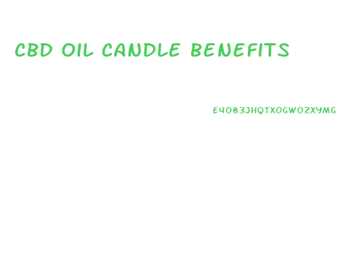 Cbd Oil Candle Benefits