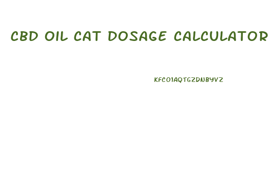 Cbd Oil Cat Dosage Calculator