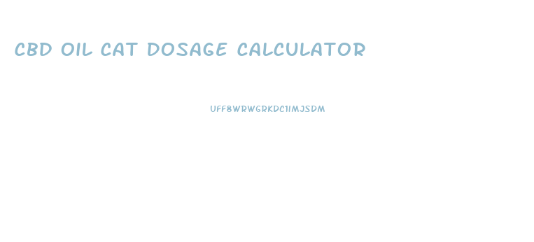 Cbd Oil Cat Dosage Calculator