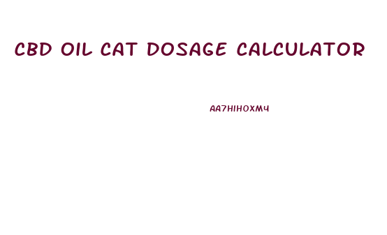 Cbd Oil Cat Dosage Calculator