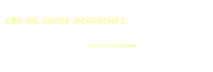 Cbd Oil Cause Headaches