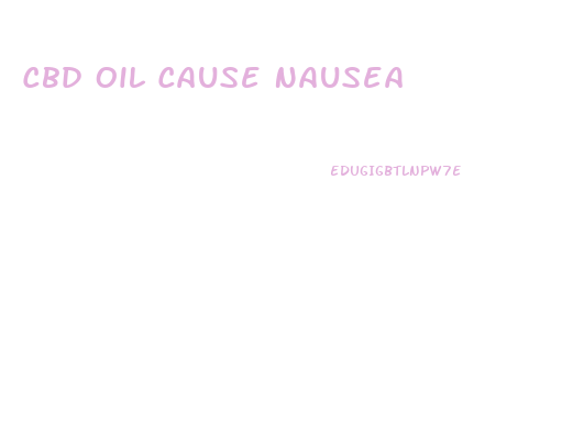 Cbd Oil Cause Nausea