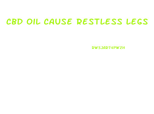 Cbd Oil Cause Restless Legs
