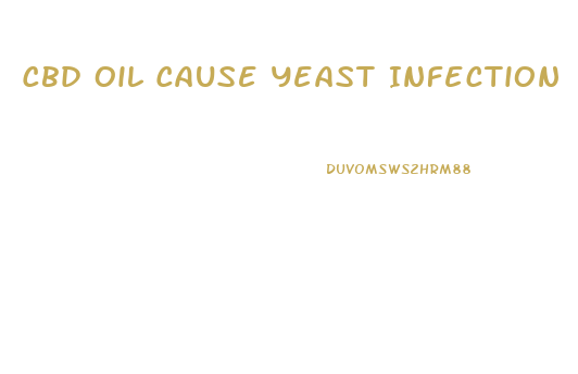Cbd Oil Cause Yeast Infection