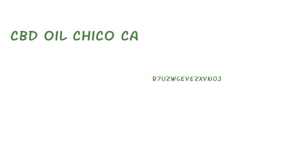 Cbd Oil Chico Ca