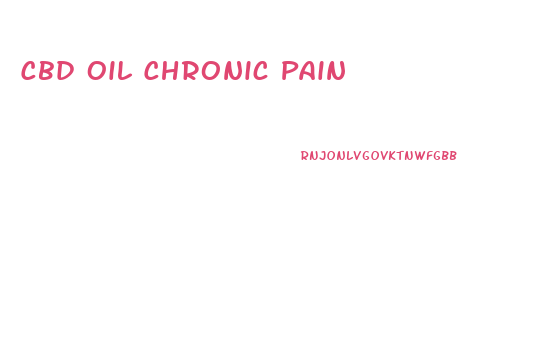 Cbd Oil Chronic Pain