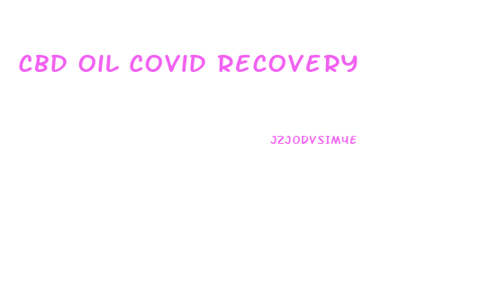 Cbd Oil Covid Recovery