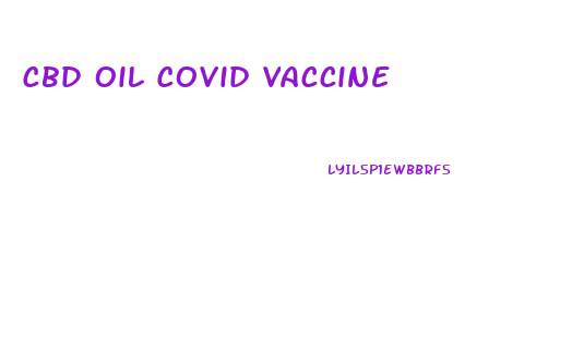 Cbd Oil Covid Vaccine