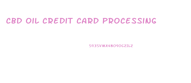 Cbd Oil Credit Card Processing
