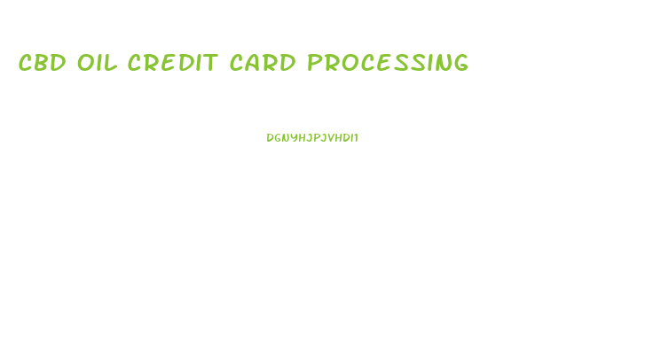 Cbd Oil Credit Card Processing