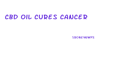 Cbd Oil Cures Cancer
