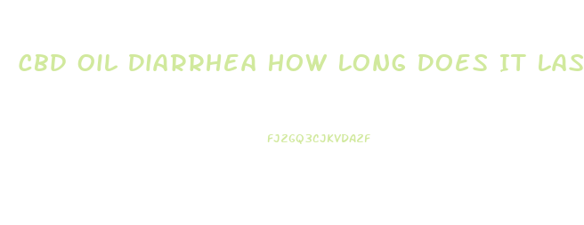 Cbd Oil Diarrhea How Long Does It Last