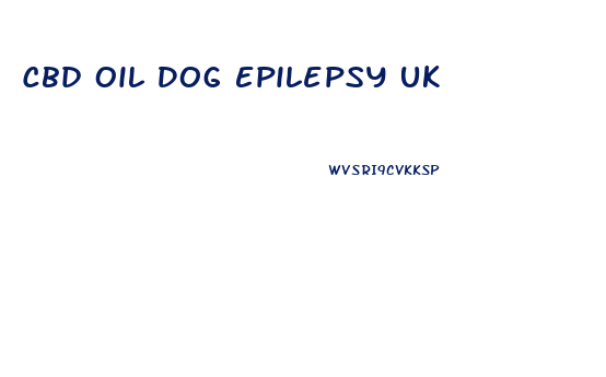 Cbd Oil Dog Epilepsy Uk