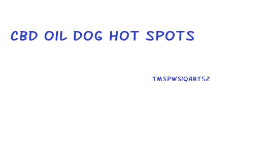 Cbd Oil Dog Hot Spots