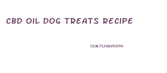 Cbd Oil Dog Treats Recipe