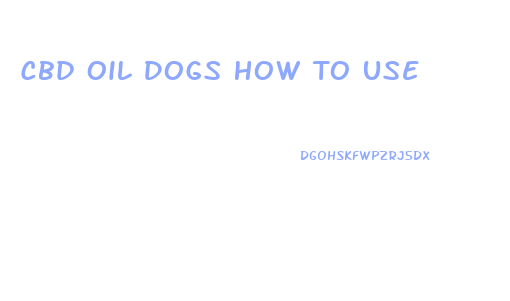 Cbd Oil Dogs How To Use