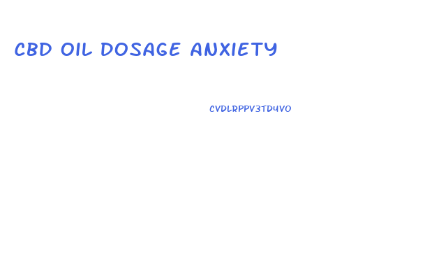 Cbd Oil Dosage Anxiety