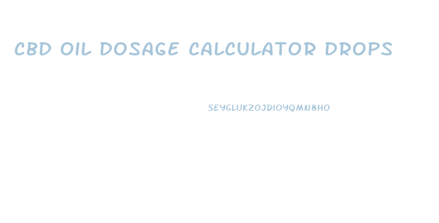 Cbd Oil Dosage Calculator Drops