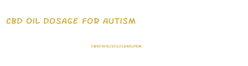 Cbd Oil Dosage For Autism